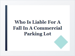 Who Is Liable for a Parking Lot Fall in Connecticut