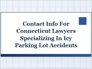 Connecticut Lawyers for Icy Parking Lot Accident Claims