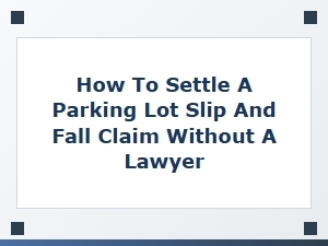 Settle Your Parking Lot Slip and Fall Claim Yourself